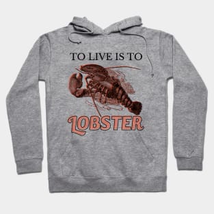 To live is to Lobster Hoodie